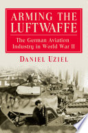 Arming the Luftwaffe : the German aviation industry in World War II /