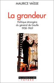La grandeur : politique étrangère du général de Gaulle, 1958-1969 /
