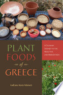 Plant foods of Greece : a culinary journey to the Neolithic and Bronze Ages /