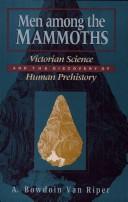 Men among the mammoths : Victorian science and the discovery of human prehistory /