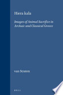 Hier�a kal�a : images of animal sacrifice in archaic and classical Greece /