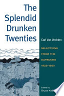The splendid drunken twenties : selections from the daybooks, 1922-30 /