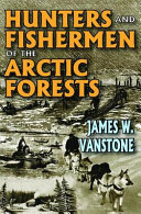 Hunters and fishermen of the Arctic forests /