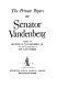 The private papers of Senator Vandenberg /