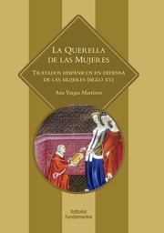 La querella de las mujeres : tratados hisp�anicos en defensa de las mujeres (siglo XV) /