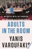 Adults in the room : my battle with the European and American deep establishment /