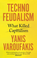 Technofeudalism : what killed capitalism /