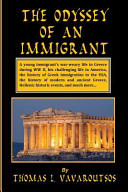 The odyssey of an immigrant : a young Greek immigrant's war-weary life in Greece and challenging life in America /
