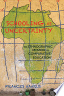 Schooling as uncertainty : an ethnographic memoir in comparative education /