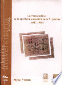 La trama pol�itica de la apertura econ�omica en la Argentina (1987-1996) /