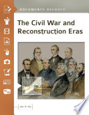 The Civil War and Reconstruction eras : documents decoded /