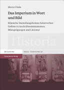 Das Imperium in Wort und Bild : römische Darstellungsformen beherrschter Gebiete in Inschriftenmonumenten, Münzprägungen und Literatur /