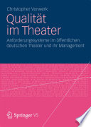 Qualität im Theater : Anforderungssysteme im öffentlichen deutschen Theater und ihr Management /