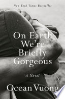 On Earth were briefly gorgeous : a novel /