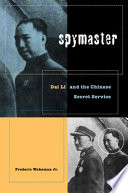 Spymaster : Dai Li and the Chinese secret service /