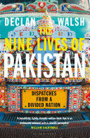 The nine lives of Pakistan : dispatches from a divided nation /