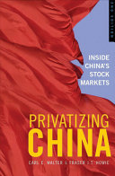Privatizing China : inside China's stock markets /