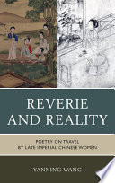 Reveries and reality : poetry on travel by late imperial Chinese women /