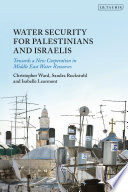 Winning water security for Palestinians and Israelis : towards a new cooperation in Middle East water resources /