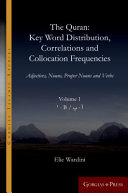 The Quran: Key Word Distribution, Correlations and Collocation Frequencies. : Adjectives, Nouns, Proper Nouns and Verbs /