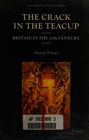 The crack in the teacup : Britain in the 20th century /