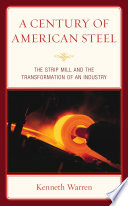 A century of American steel : the strip mill and the transformation of an industry /