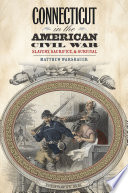 Connecticut in the American Civil War : slavery, sacrifice, and survival /