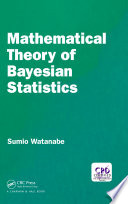 Mathematical theory of Bayesian statistics /