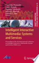 Intelligent Interactive Multimedia: Systems and Services : Proceedings of the 5th International Conference on Intelligent Interactive Multimedia Systems and Services (IIMSS 2012) /