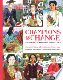 Champions of change : 25 women who made history /