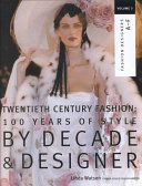 100 years of style by decade & designer /