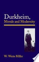 DURKHEIM, MORALS, AND MODERNITY