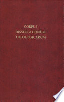 Corpus dissertationum theologicarum ; sive, Catalogus commentationum, programmatum aliarumque scriptionum academicarum ab antiquissimo usque ad nostrum tempus editarum, ad exegeticam, dogmaticam, moralem ac reliquas disciplinas theologicas spectantium, quae in uberrima collectione Weigeliana Lipsiensi prostant /