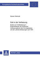 Gott in der Verfassung : Studie zum Gottesbezug in Präambeltexten der deutschen Verfassungstexte des Grundgesetzes und der Länderverfassung seit 1945 /