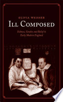 Ill Composed : Sickness, Gender, and Belief in Early Modern England /