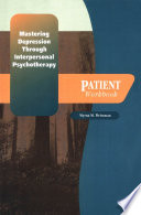 Mastering depression through interpersonal psychotherapy patient workbook /
