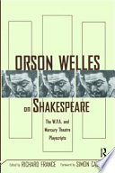 Orson Welles on Shakespeare : the W.P.A. and Mercury Theatre playscripts /
