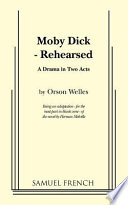Moby Dick--rehearsed : a drama in two acts /