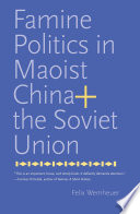 Famine politics in Maoist China and the Soviet Union /