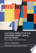 Cultural Mobility in the Interwar Avant-Garde Art Network : Poland, Belgium and the Netherlands