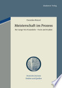 Meisterschaft im Prozess : Der Lange Ton Frauenlobs - Texte und Studien. Mit einem Beitrag zu vormoderner Textualität und Autorschaft /