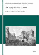 Die Kugugi-Stiftungen in Tabriz : ein Beitrag zur Geschichte der Galayiriden : (Edition, Übersetzung, Kommentar) /