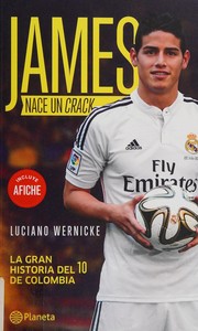 James : Nace Un Crack : La Gran Historia Del 10 De Colombia /