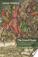 The grand finale : the apocalypse in the Tanakh, the Gospel, and the Qur'an /