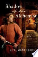 Shadow of the Alchemist : a Crispin Guest medival noir /