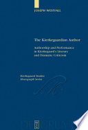 The Kierkegaardian author : authorship and performance in Kierkegaard's literary and dramatic criticism /