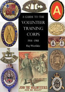 A guide to the Volunteer Training Corps, 1914-1918 /