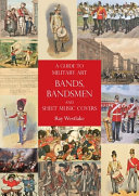 A guide to military art : Bands, bandsmen and sheet music covers /