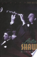 Artie Shaw : his life and music /