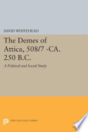 The Demes of Attica, 508/7 -ca. 250 B.C. : A Political and Social Study /